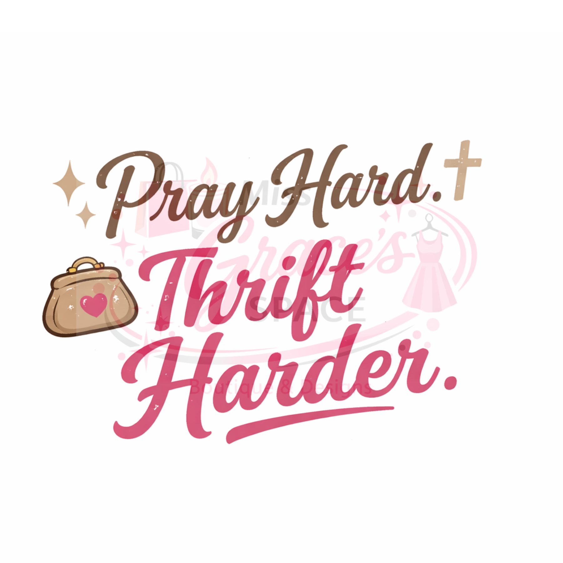 Pray Hard. Thrift Harder. Shirt